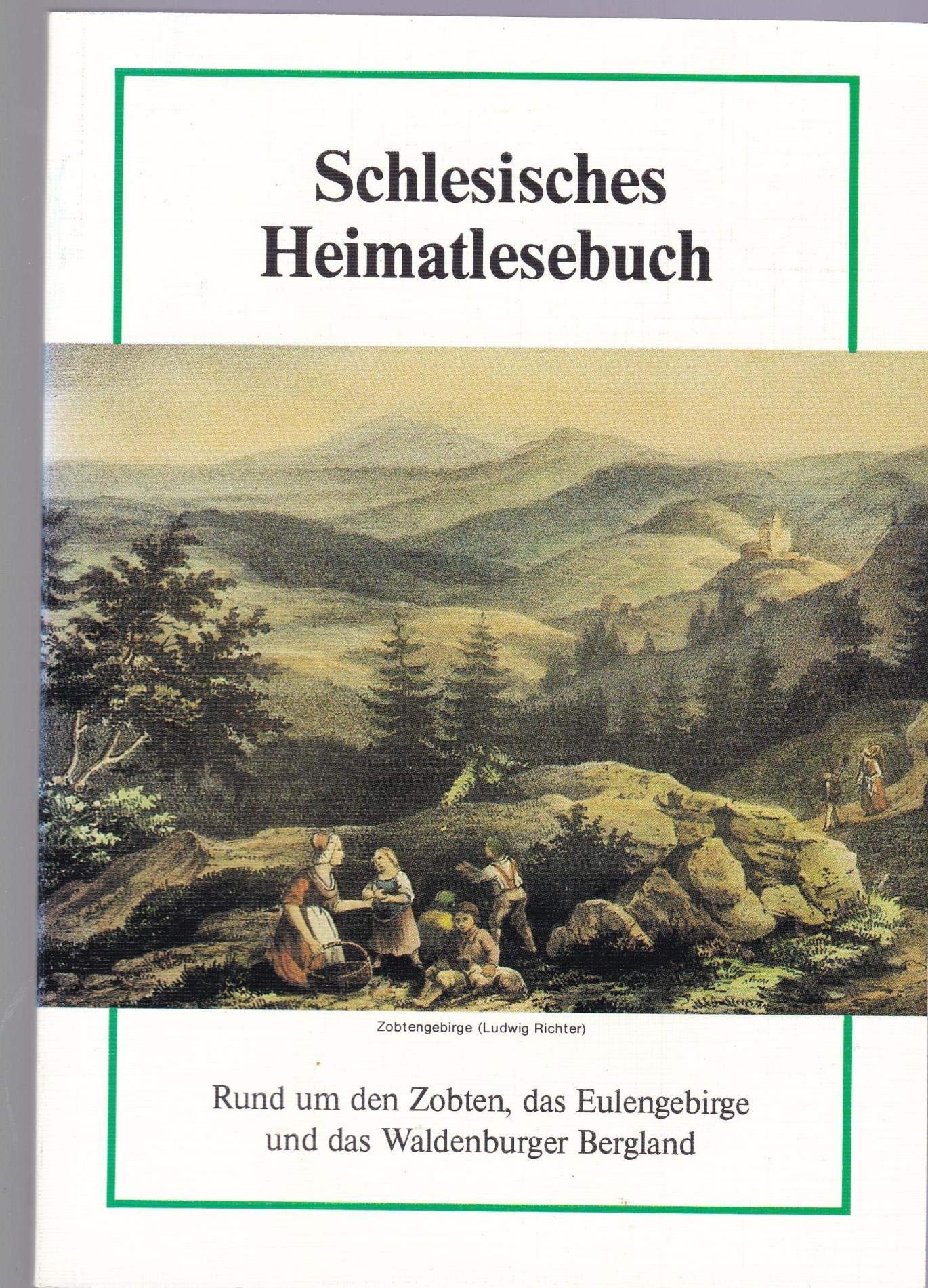 Schlesisches Heimatlesebuch: Rund um den Zobten, das Eulengebirge und das Waldenburger Bergland Politics & History