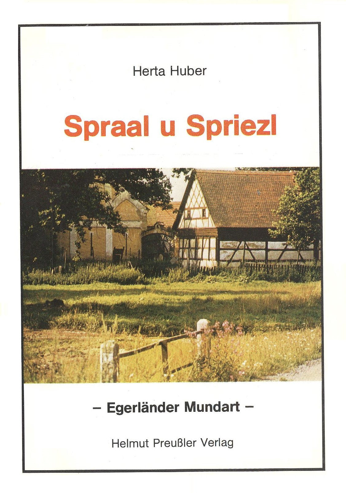 Spraal und Spriezl: Egerländer Mundart Books