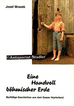 Eine Handvoll böhmischer Erde. Barfüssige Geschichten aus dem Saazer Hopfenland Books