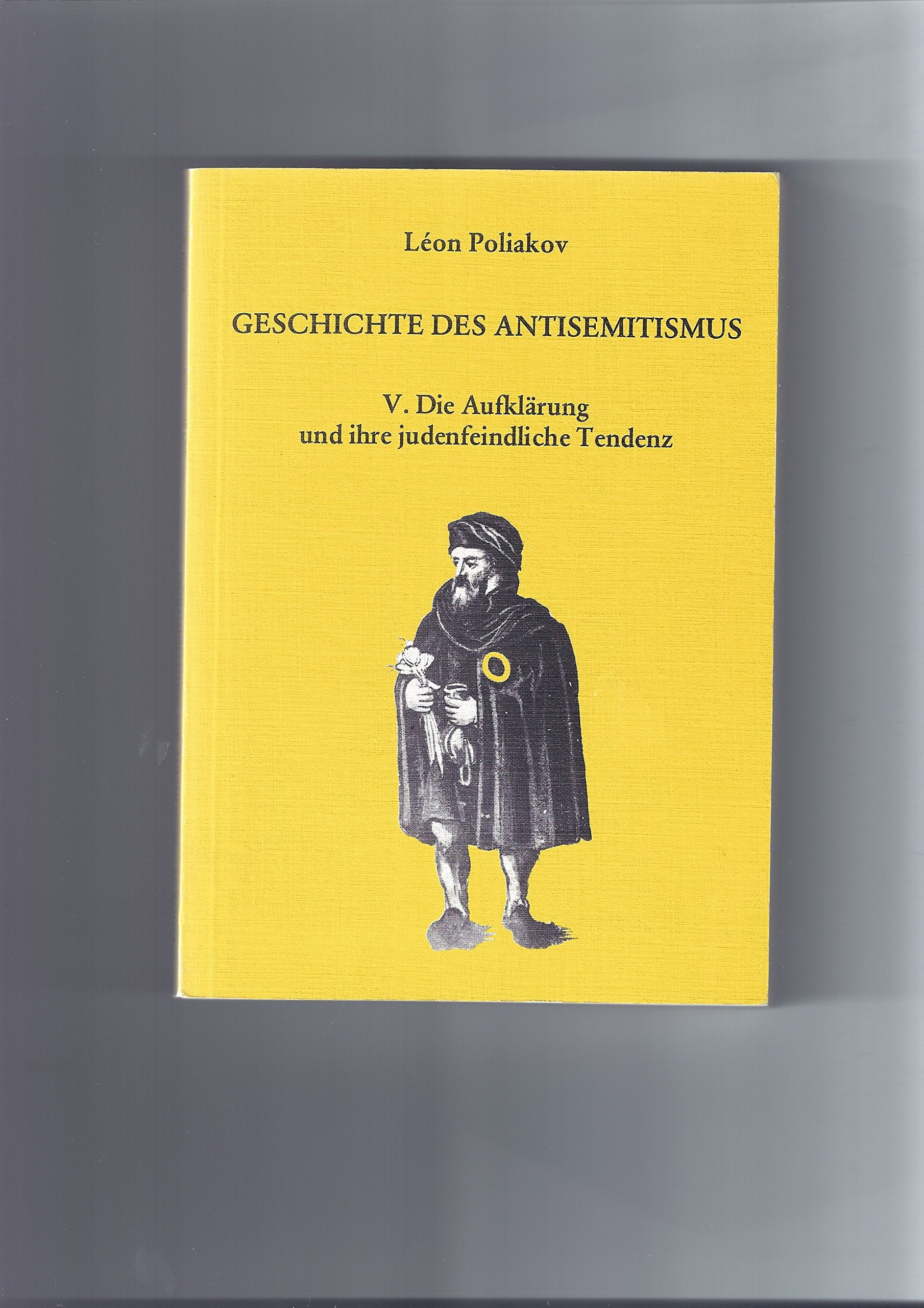 Geschichte des Antisemitismus. Band 5. Die Aufklärung und ihre judenfeindliche Tendenz. Books