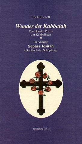Wunder der Kabbalah: Die okkulte Praxis der Kabbalisten: Die okkulte Praxis der Kabbalisten. Im Anh.: Sepher Jesirah (Das Buch d. Schöpfung) Religion & Esotericism