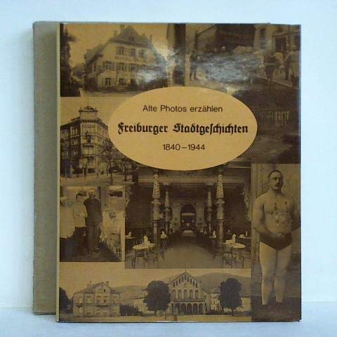 Freiburger Stadtgeschichten. Alte Photos erzählen. 1840-1944. Books