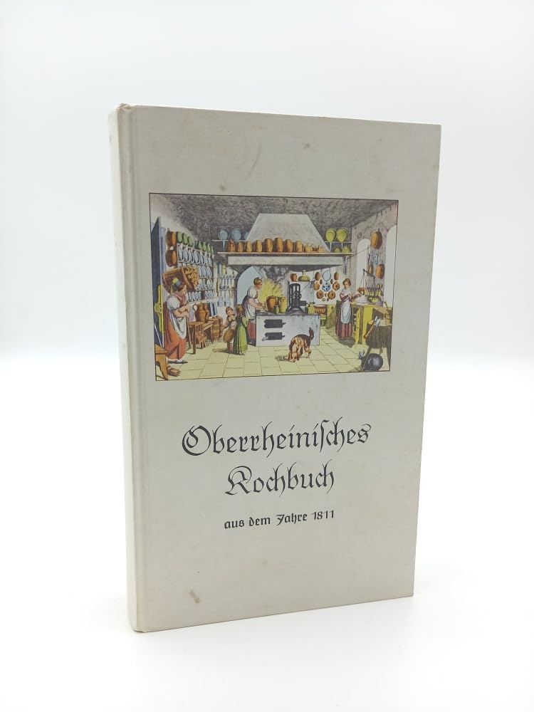 Oberrheinisches Kochbuch oder Anweisung für junge Hausmütter und Töchter, die in der Kunst zu kochen und einzumachen einige Geschicklichkeit erlangen wollen. Nebst einem Anhang von Speisen für Kranke. . Books