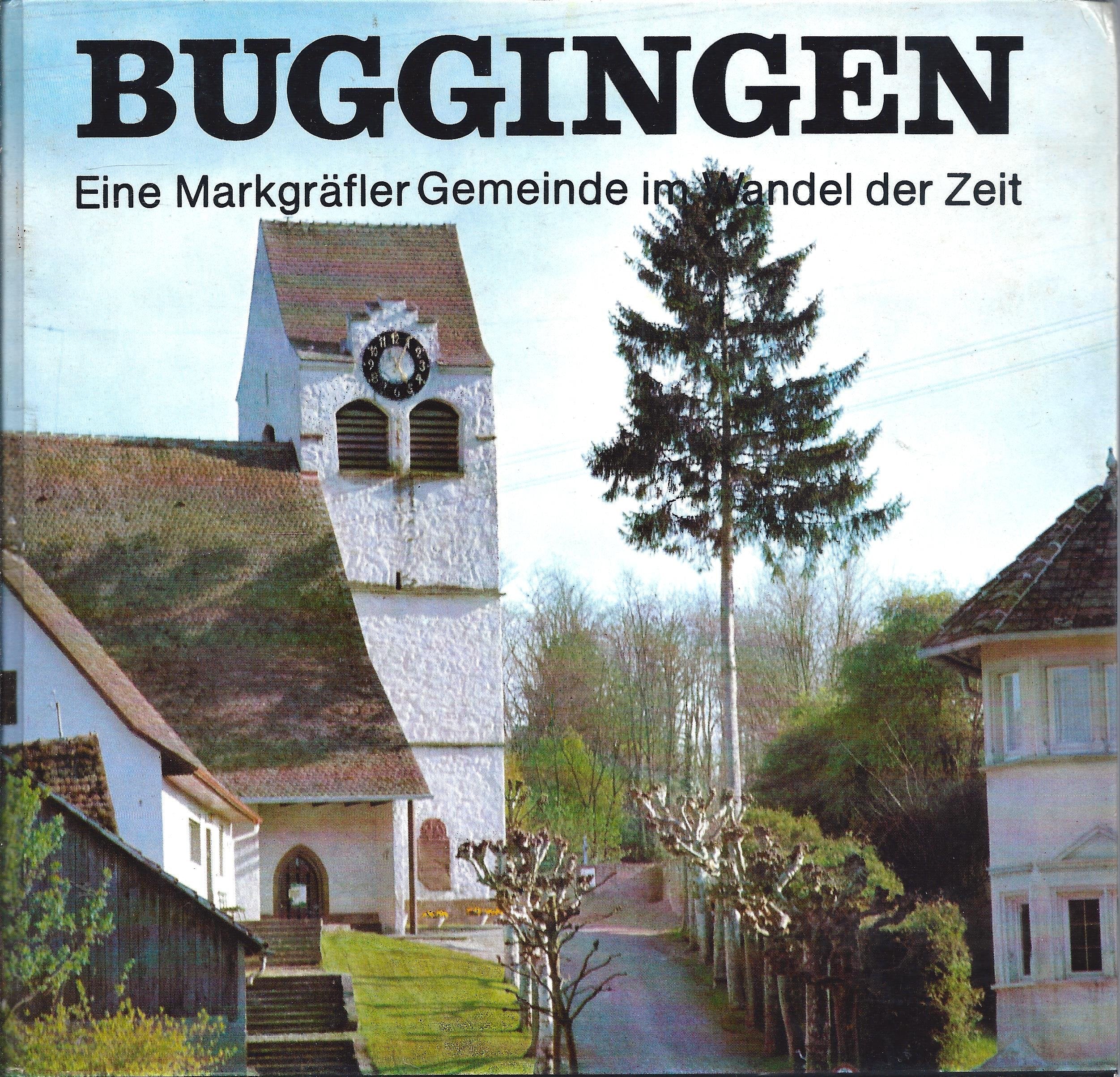 Buggingen - Eine Markgräfler Gemeinde im Wandel der Zeit ; aus der Geschichte von Buggingen, Seefelden und Betberg / hrsg. von d. Gemeinde Buggingen anlässl. d. 1200-Jahr-Feier 1978 Books