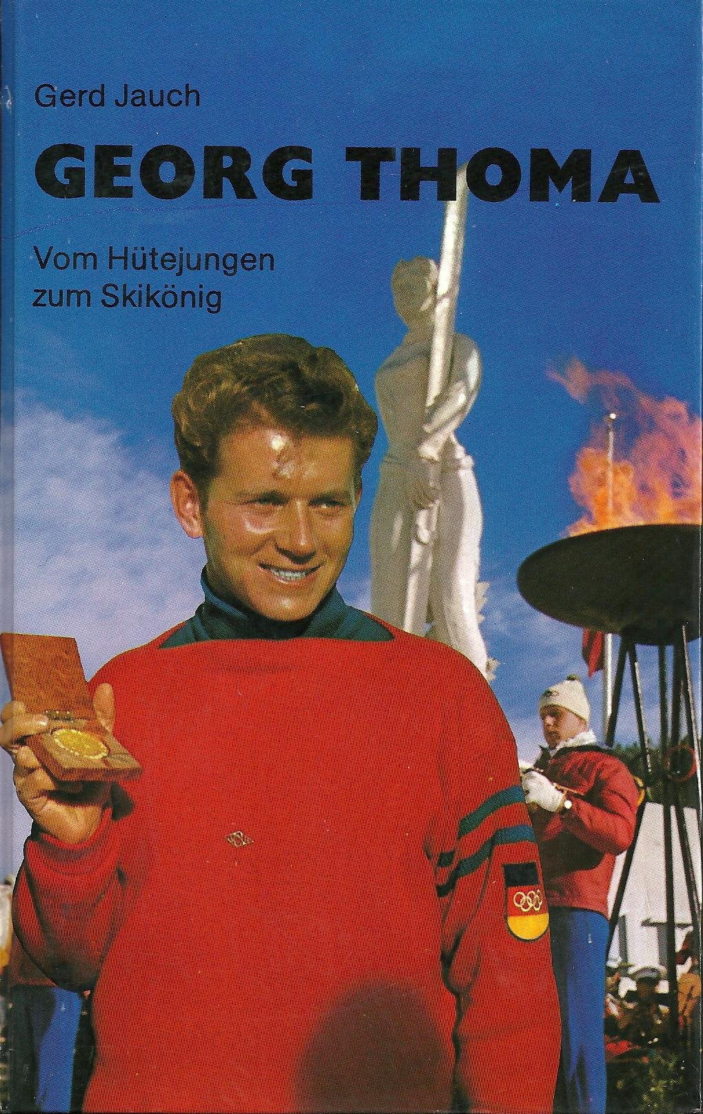 Georg Thoma. Vom Hütejungen zum Skikönig Politics & History