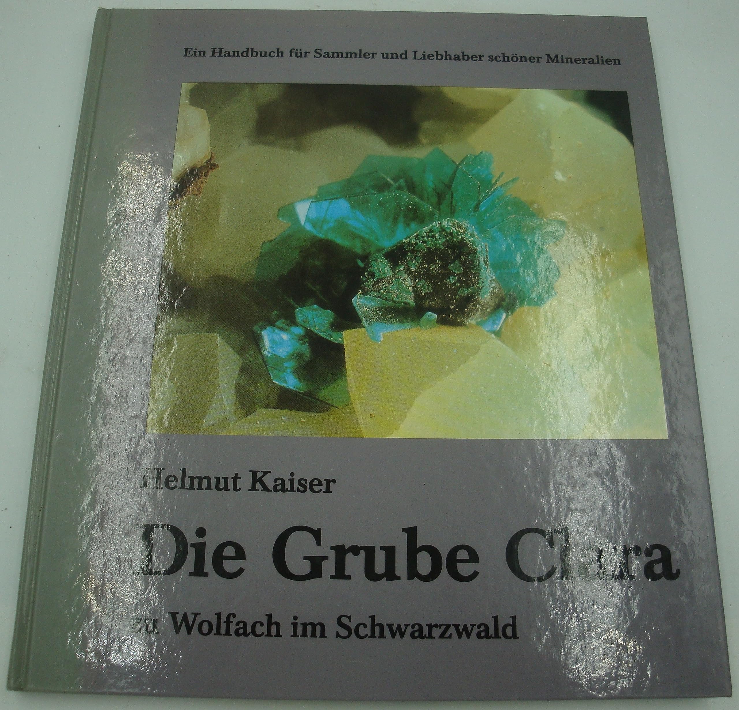 Die Grube Clara zu Wolfach im Schwarzwald: Ein Handbuch für Sammler und Liebhaber schöner Mineralien Books