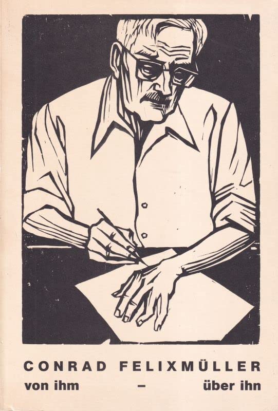 Conrad Felixmüller von ihm - über ihn: Texte von und über Conrad Felixmüller Books