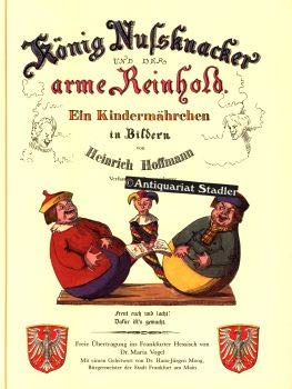 König Nussknacker und der arme Reinhold. Ein Kindermärchen in Bildern von Heinrich Hoffmann, Verfasser des Struwwelpeter Books