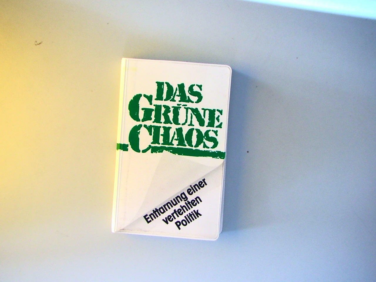 Das grüne Chaos / Enttarnung einer verfehlten Politik Books