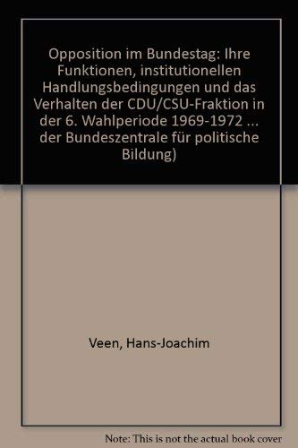 Opposition im Bundestag : ihre Funktionen, institutionellen Handlungsbedingungen und das Verhalten der CDU/CSU-Fraktion in der 6. Wahlperiode 1969 - 1972 Books