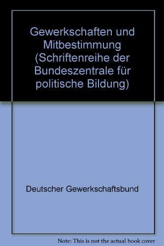 Gewerkschaften und Mtbestimmung Sc (Schriftenreihe der Bundeszentrale für politische Bildung) Politics & History