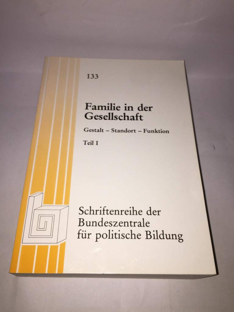 Familie in der Gesellschaft. Gestalt - Standort - Funktion Teil I Books