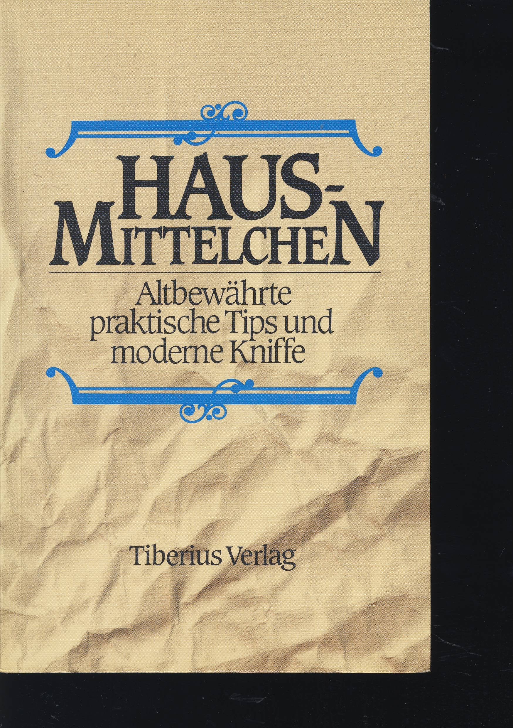 Hausmittelchen. Altbewährte praktische Tips und moderne Kniffe Books
