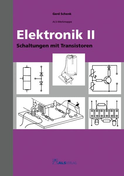 Elektronik II: Schaltungen mit Transistoren (ALS-Werk- und Arbeitsmappen) Learning & Reference