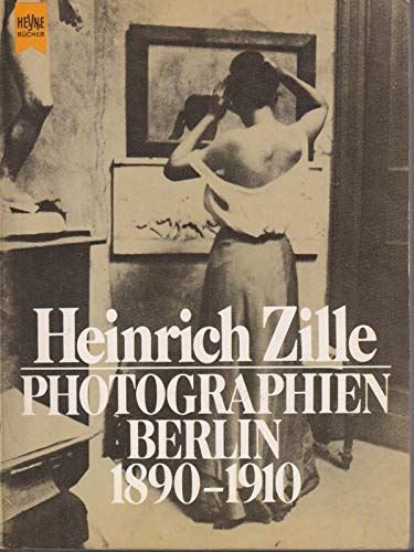 Heinrich Zille. Photographien Berlin 1890 - 1910. Books