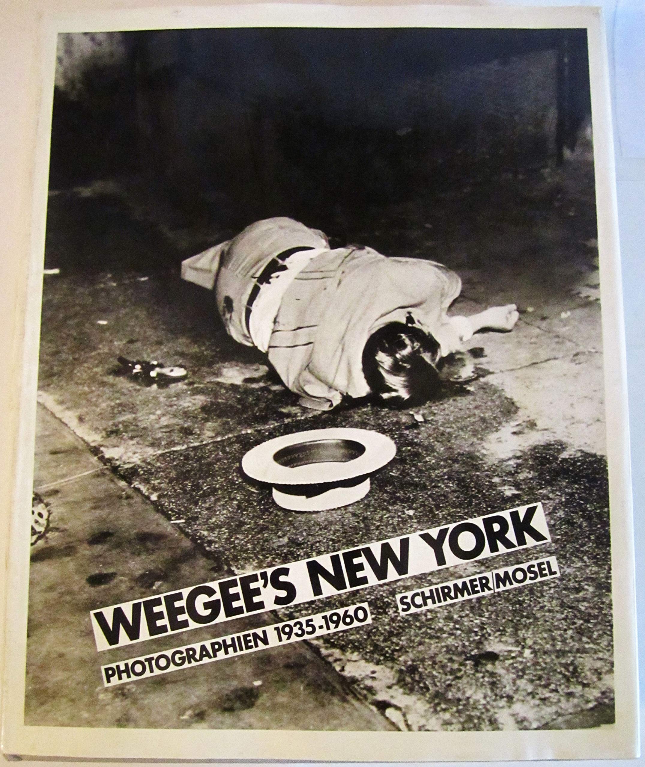 Weegees New York : 335 Photogr. 1935 - 1960 , mit e. autobiograph. Text. Books