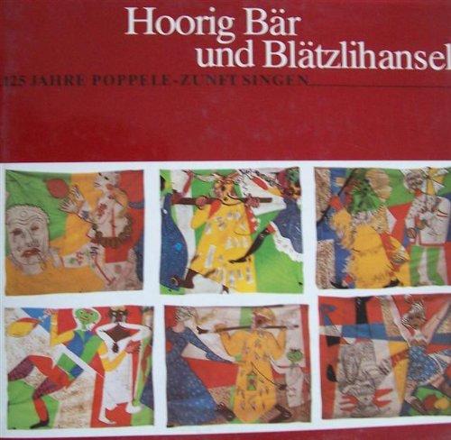 Hoorig Bär und Blätzlihansel - 125 Jahre Poppele-Zunft Singen Books
