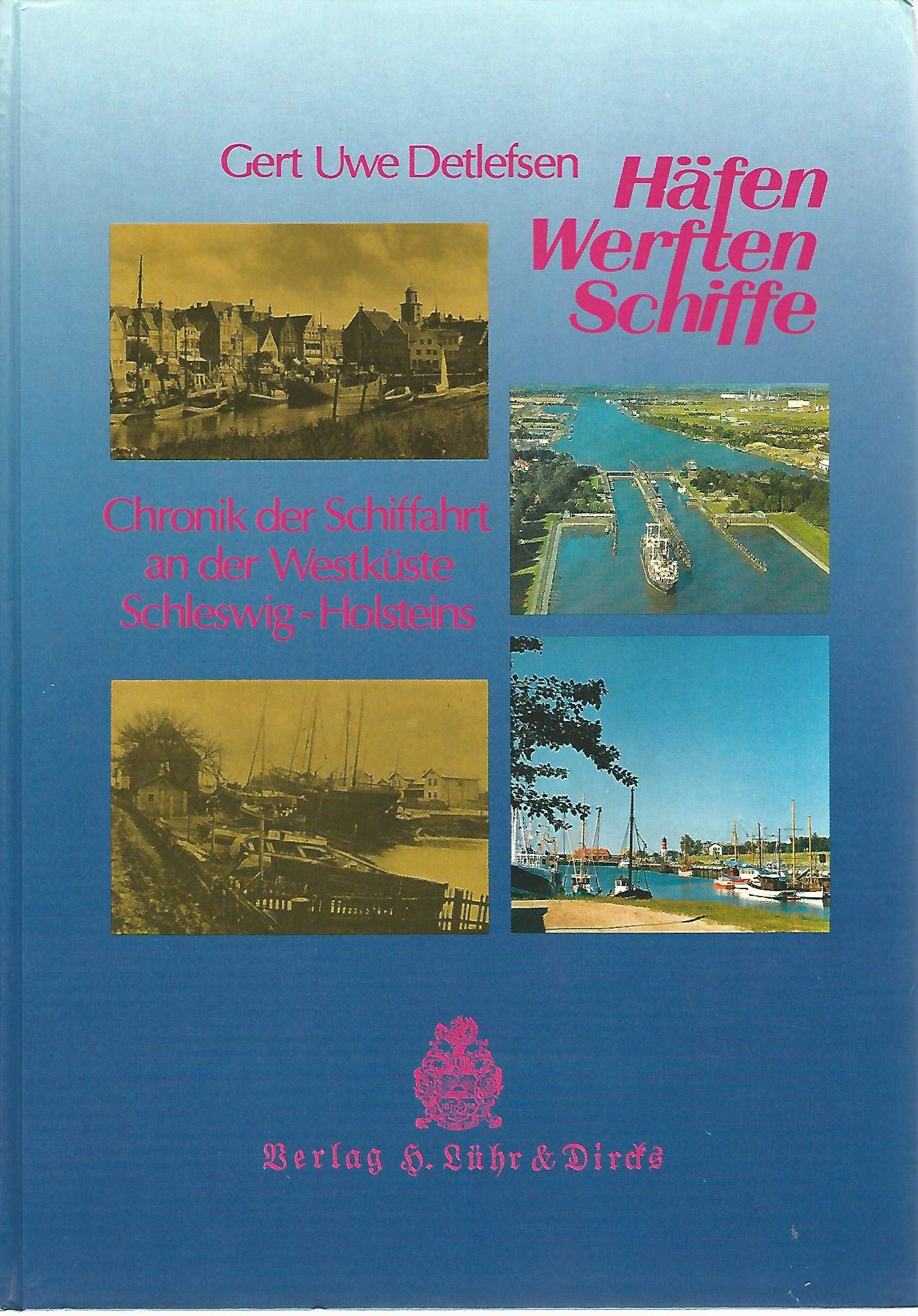 Häfen, Werften, Schiffe. Chronik der Schiffahrt an der Westküste Schleswig- Holsteins. book
