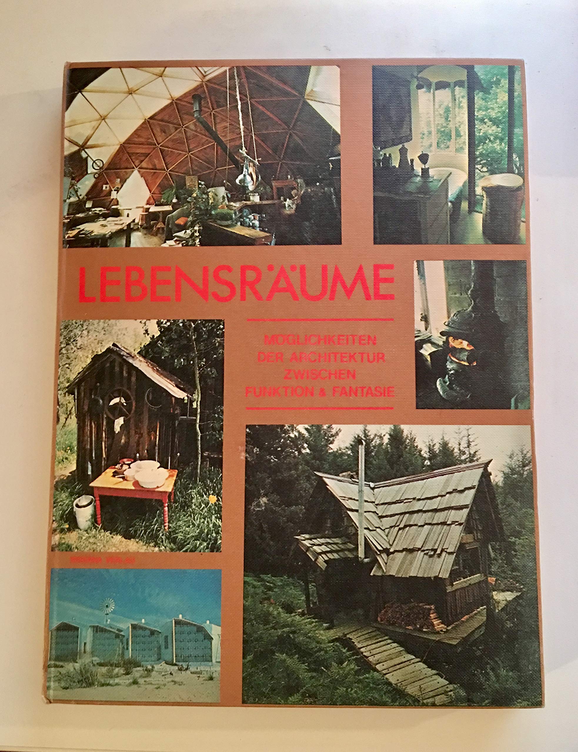 Lebensräume. Möglichkeiten der Architektur zwischen Funktion und Fantasie Self-help