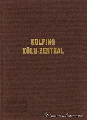 Kolping in Köln - Zentral: Ausgewählte Dokumente aus den Jahren 1866 bis 1998 Books