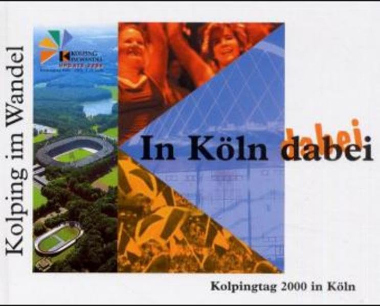 In Köln dabei: Kolping im Wandel. Kolpingtag 2000 in Köln Religion & Esotericism