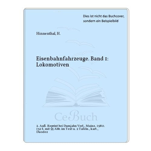 Eisenbahnfahrzeuge I. Die Dampflokomotiven Business & Technology