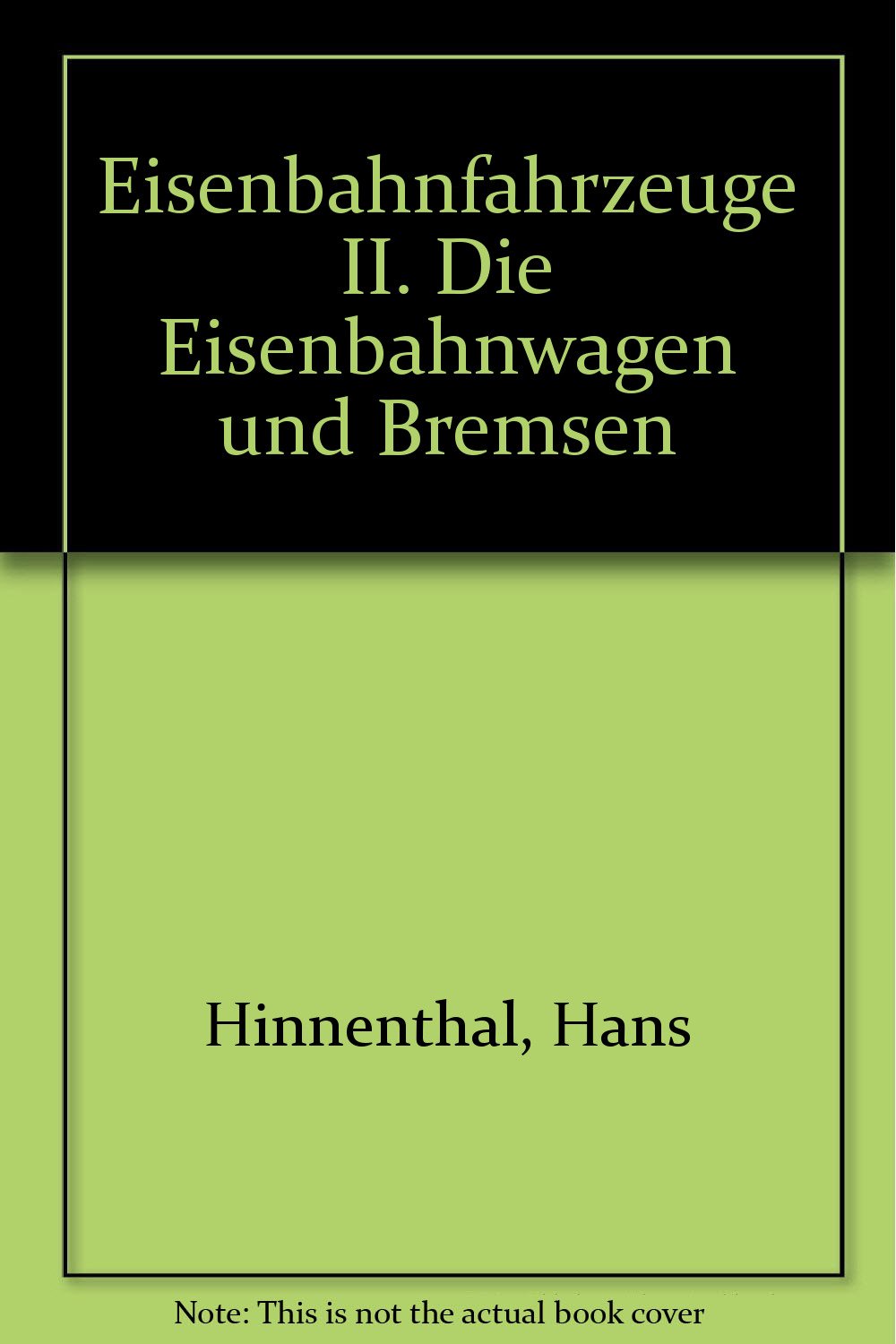 Eisenbahnfahrzeuge II. Die Eisenbahnwagen und Bremsen Books