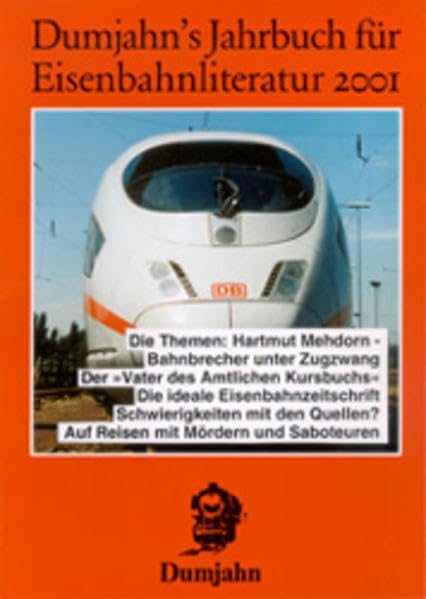 Dumjahn ' s Jahrbuch für Eisenbahnliteratur 2001 - Ein kritischer Wegweiser zu lieferbaren, angezeigten und empfehlenswerten Büchern " rund um die Eisenbahn " book