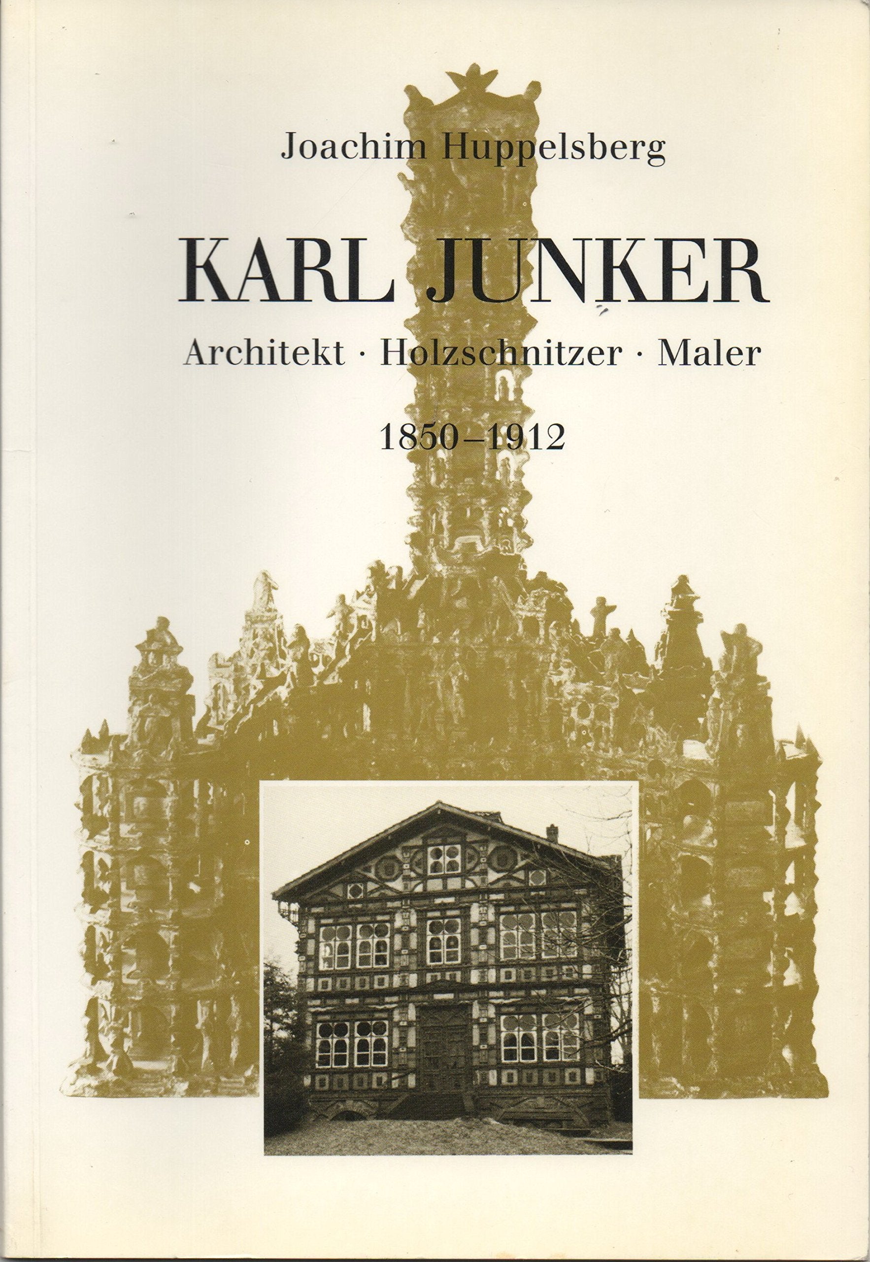 Karl Junker. Architekt - Holzschnitzer - Maler 1850-1912 Architecture