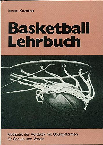 Basketball Lehrbuch - Band 2 - Methodik der Vortaktik mit Übungsformen für Schule und Verein Books