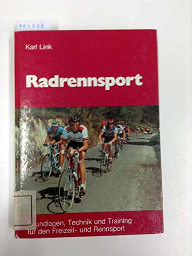Radrennsport : Grundlagen, Technik u. Training für d. Freizeit- u. Rennsport. book