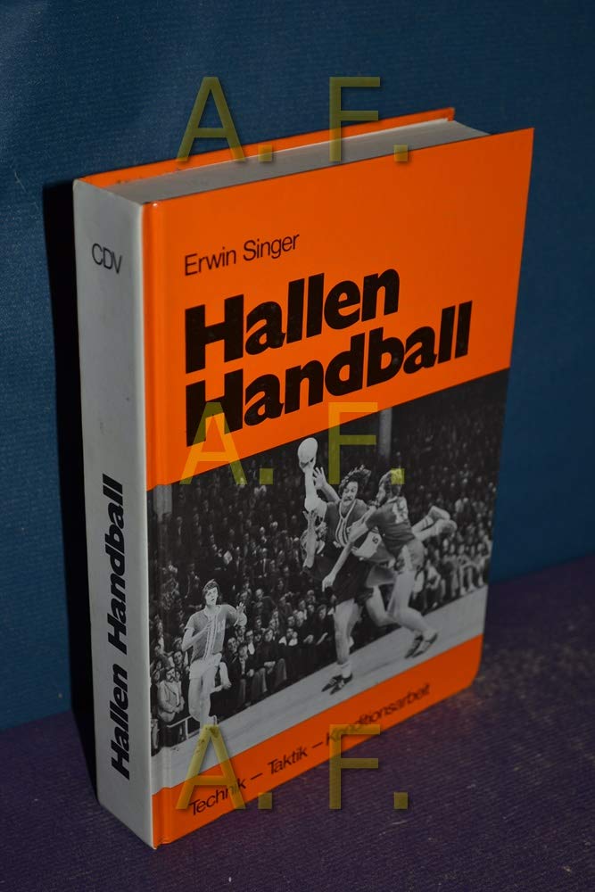 Hallenhandball: Technik, Taktik, Konditionsarbeit. Mit e. Beitr. v. H. Bongen Leisure & Fun