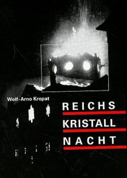 Reichskristallnacht: Der Judenpogrom vom 7. bis 10. November 1938. Urheber, Täter, Hintergründe. Mit ausgewählten Dokumenten (Veröffentlichungen der Kommission für die Geschichte der Juden in Hessen) German history