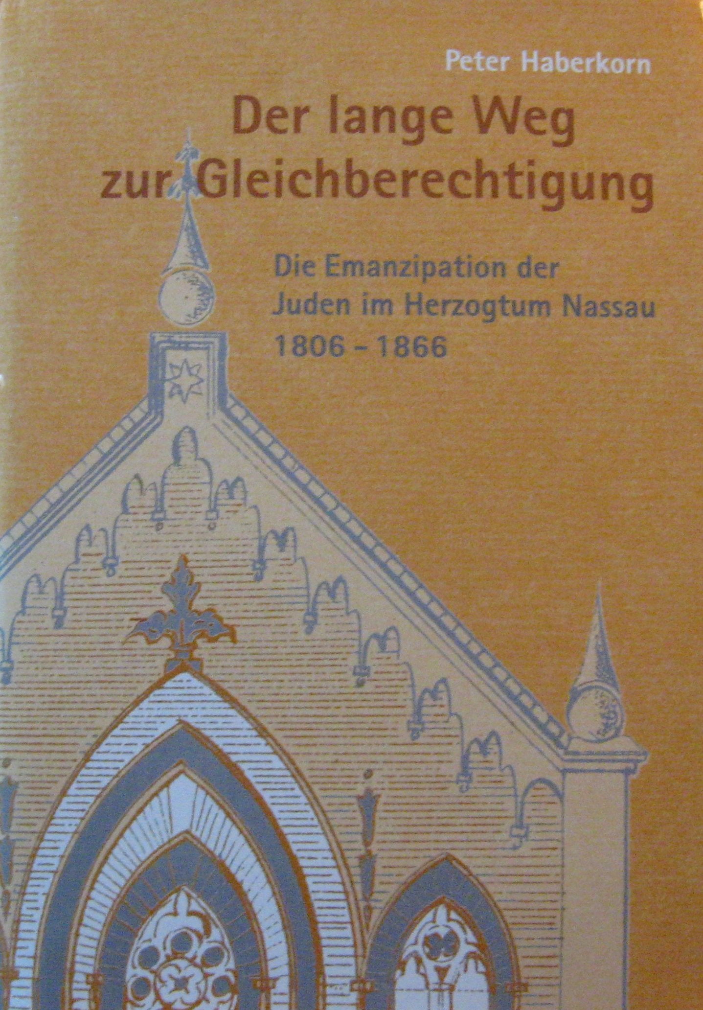Der lange Weg zur Gleichberechtigung. Die Emanzipation der Juden im Herzogtum Nassau 1806-1866. Eine Dokumentation Politics & History