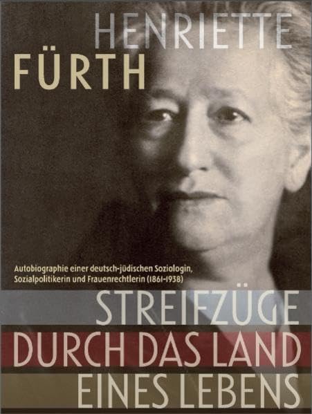 Streifzüge durch das Land eines Lebens: Autobiographie einer deutsch-jüdischen Soziologin, Sozialpolitikerin und Frauenrechtlerin (1861-1938) ... für die Geschichte der Juden in Hessen) Memories
