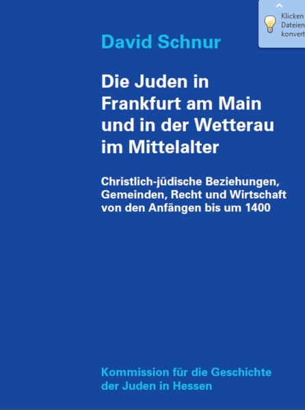 Die Juden in Frankfurt am Main und in der Wetterau im Mittelalter: Christlich-jüdische Beziehungen, Gemeinden, Recht und Wirtschaft von den Anfängen ... für die Geschichte der Juden in Hessen) Politics & History