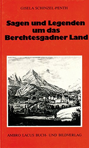 Sagen und Legenden um das Berchtesgadener Land General education
