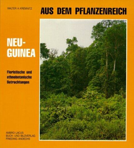 Aus dem Pflanzenreich: Neuguinea: Floristische und ethnobotanische Betrachtungen book