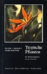 Tropische Pflanzen: Ein Bestimmungsbuch für den Touristen Garden & Plants