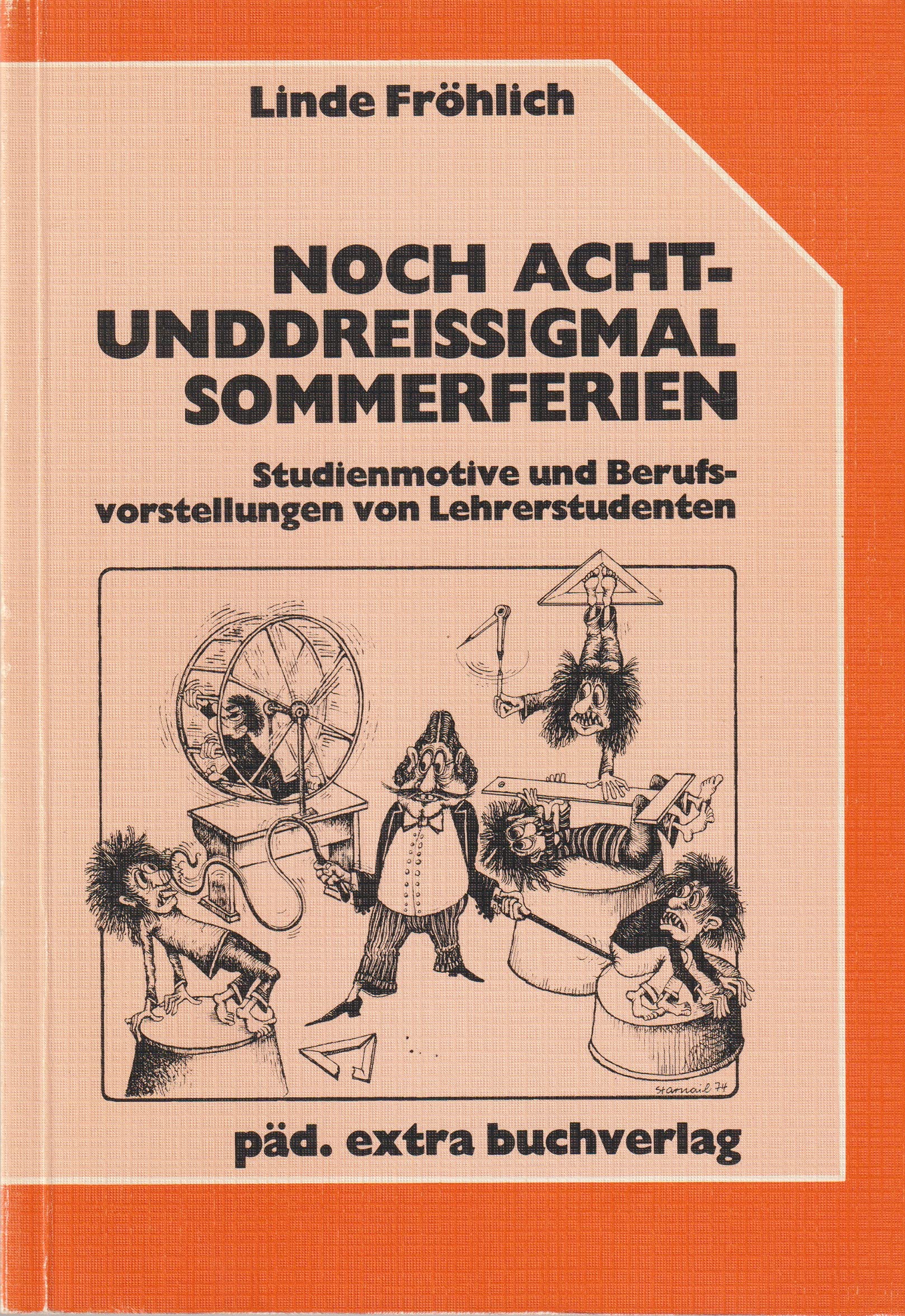 Noch achtunddreißig mal Sommerferien. Studienmotive und Berufsvorstellungen von Lehrerstudenten Books