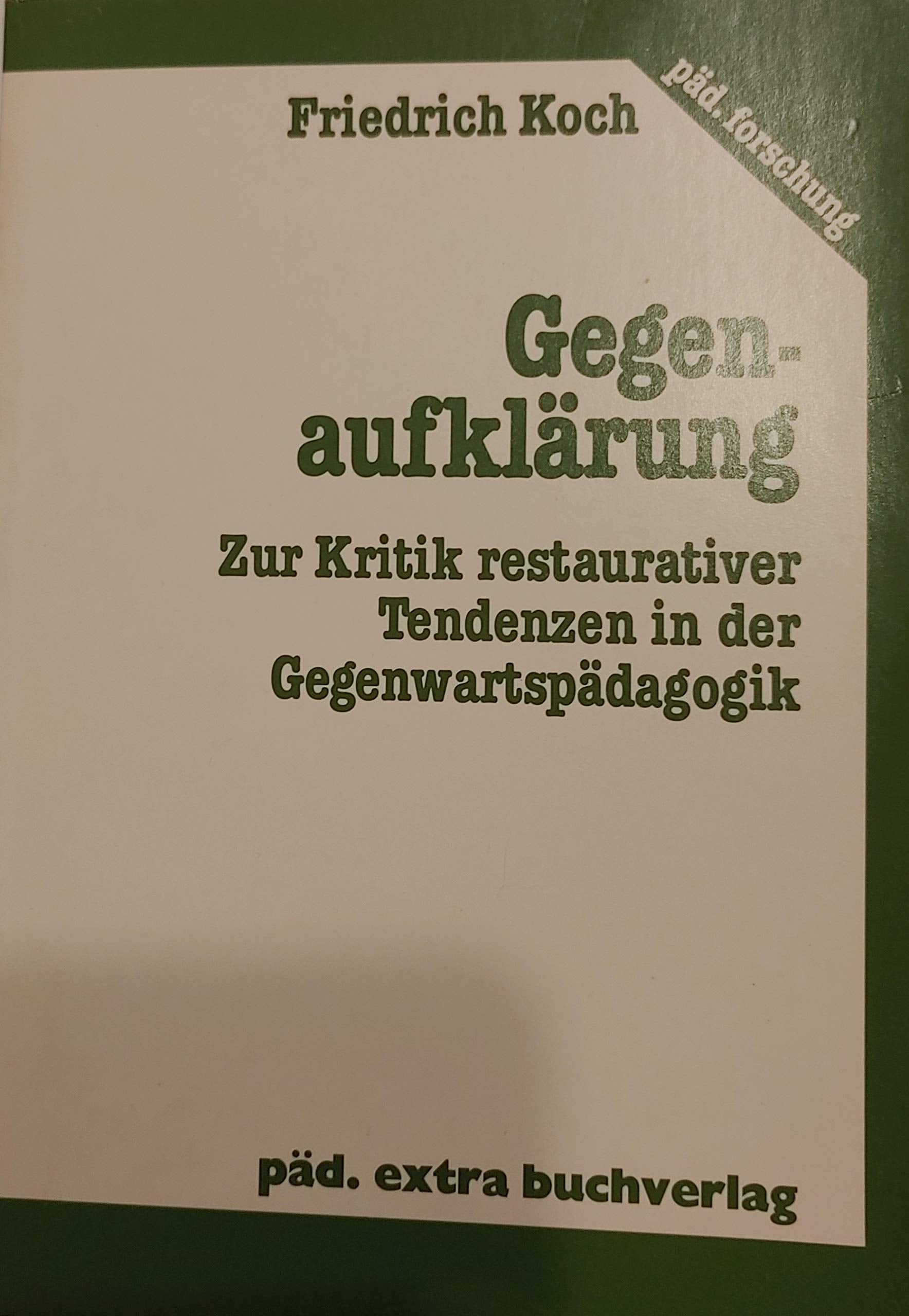 Gegenaufklärung. Zur Kritik restaurativer Tendenzen in der Gegenwartspädagogik Books
