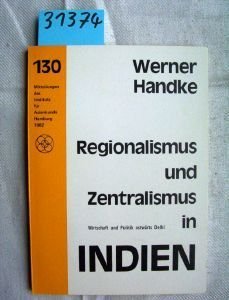 Regionalismus und Zentralismus in Indien. Wirtschaft und Politik ostwärts Delhi Politics & History