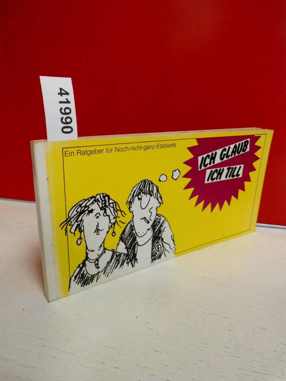 Ich glaub ich till. Ein Ratgeber für Noch-nicht-ganz-Etablierte Books