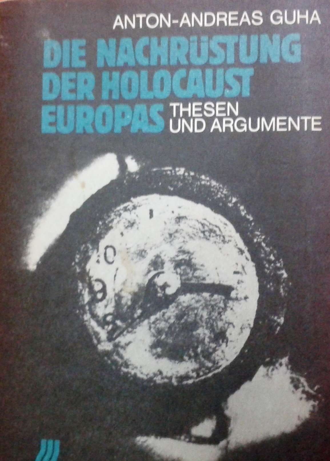 Die Nachrüstung. Der Holocaust Europas. Thesen und Argumente German history
