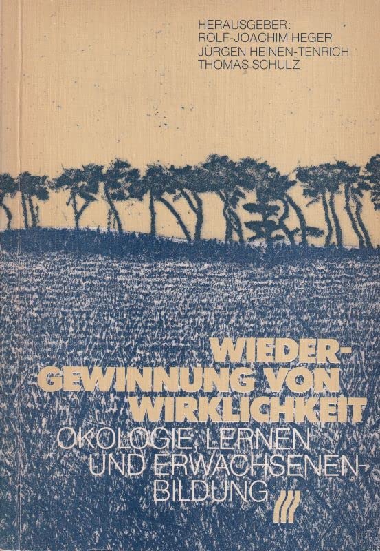 Wiedergewinnung von Wirklichkeit : Ökologie, Lernen u. Erwachsenenbildung. Books