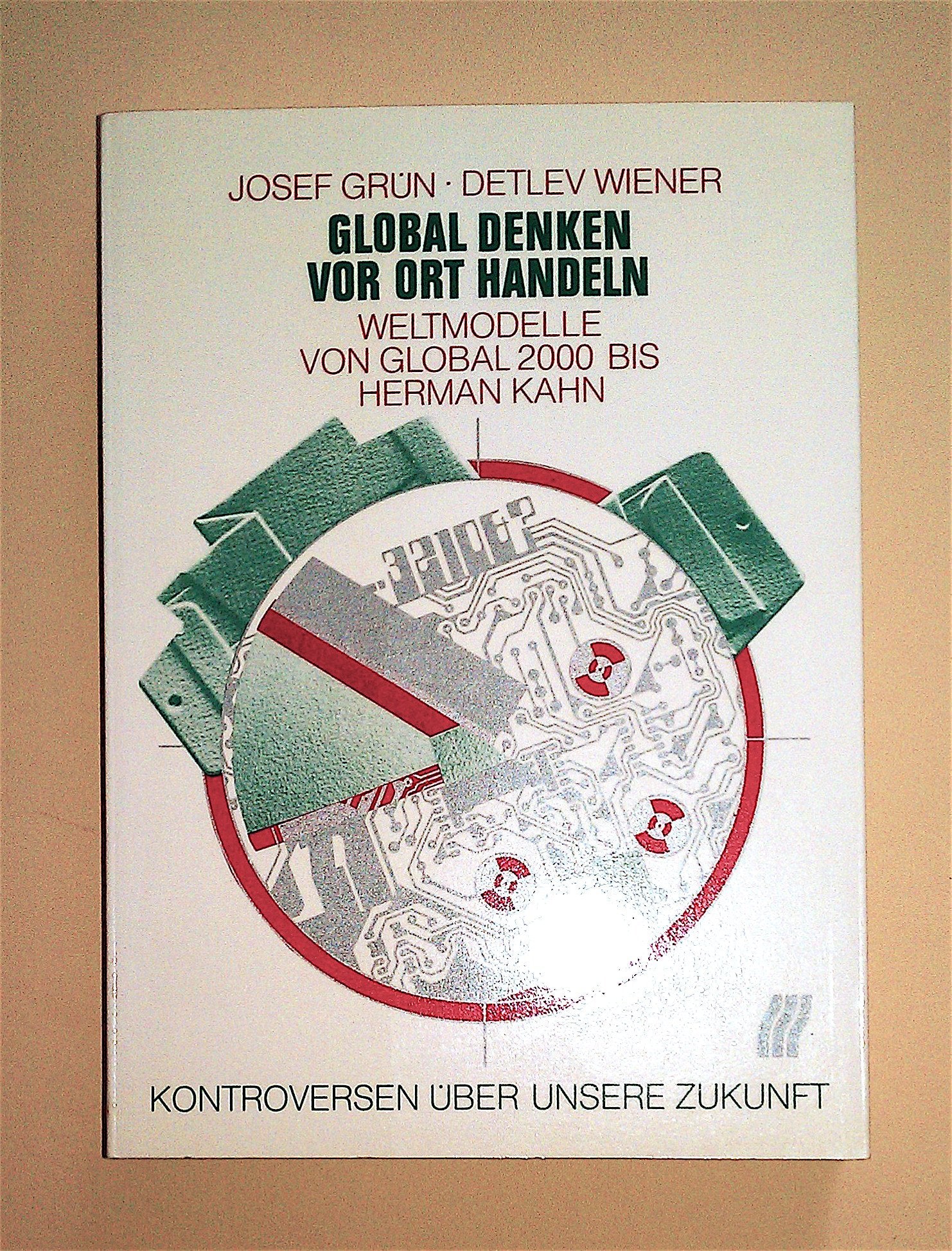 Global denken, vor Ort handeln. Weltmodelle von GLOBAL 2000 bis Herman Kahn Social Sciences
