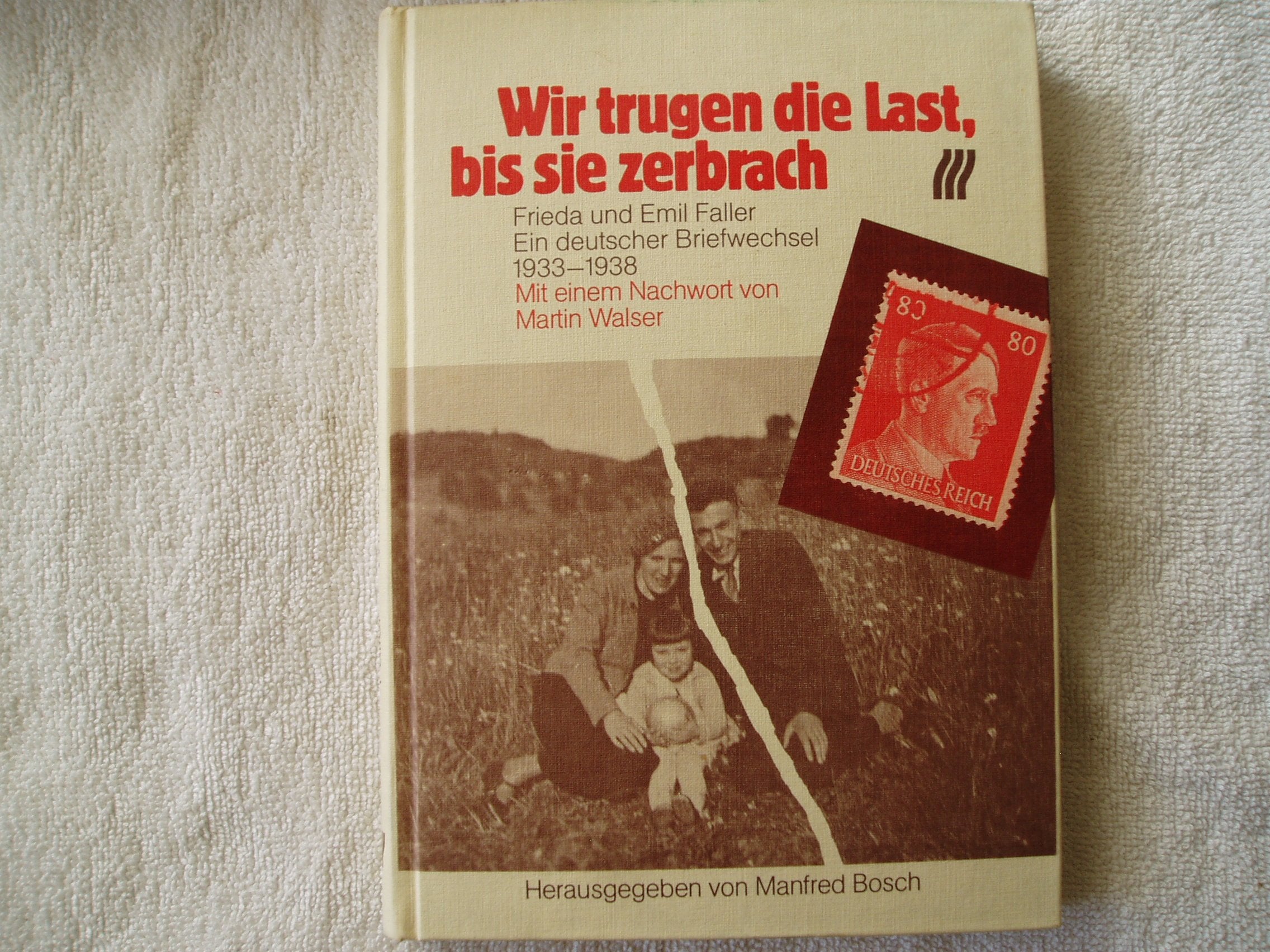 Wir trugen die Last, bis sie zerbrach. Ein deutscher Briefwechsel 1933 - 1938 Essays & Short Stories