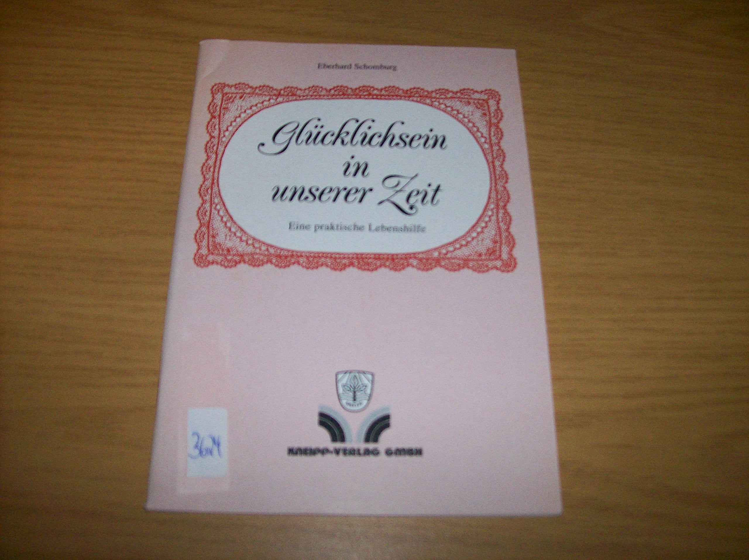 Glücklichsein in unserer Zeit: Eine praktische Lebenshilfe Books