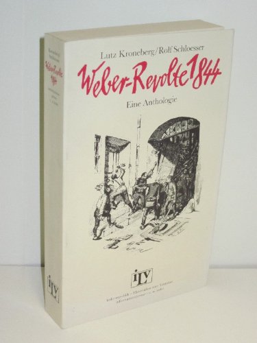 Weber-Revolte 1844. Der schlesische Weber-Aufstand im Spiegel der zeitgenössischen Publizistik und Literatur. Eine Anthologie Books