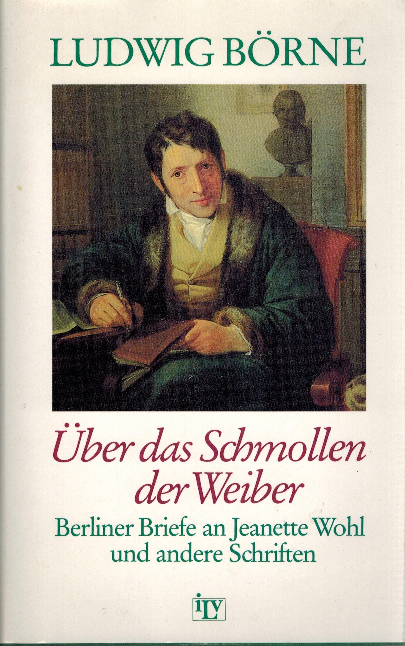 Über das Schmollen der Weiber. Berliner Briefe an Jeanette Wohl und andere Schriften Essays & Short Stories